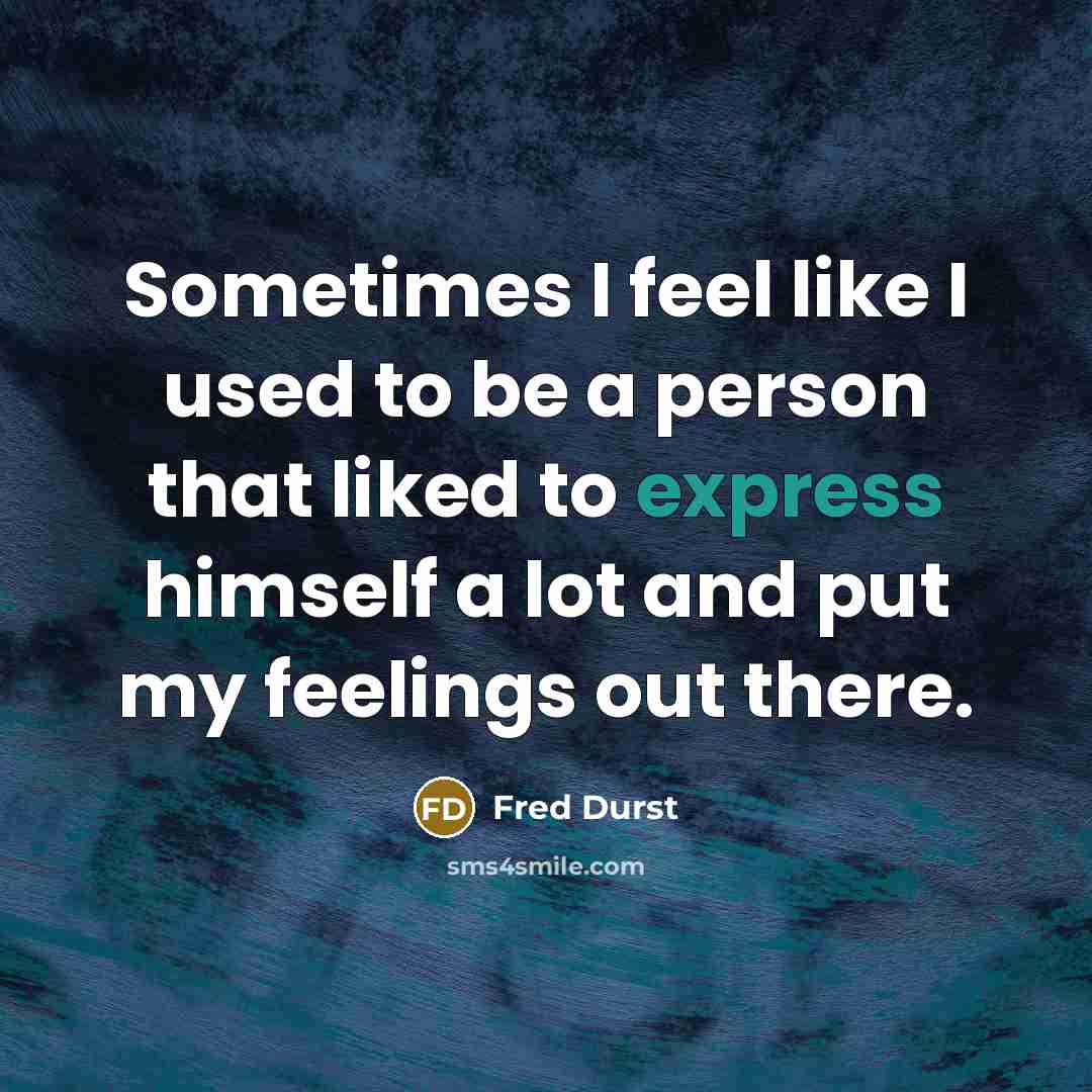 “Sometimes I feel like I used to be a person…” quote by Fred Durst