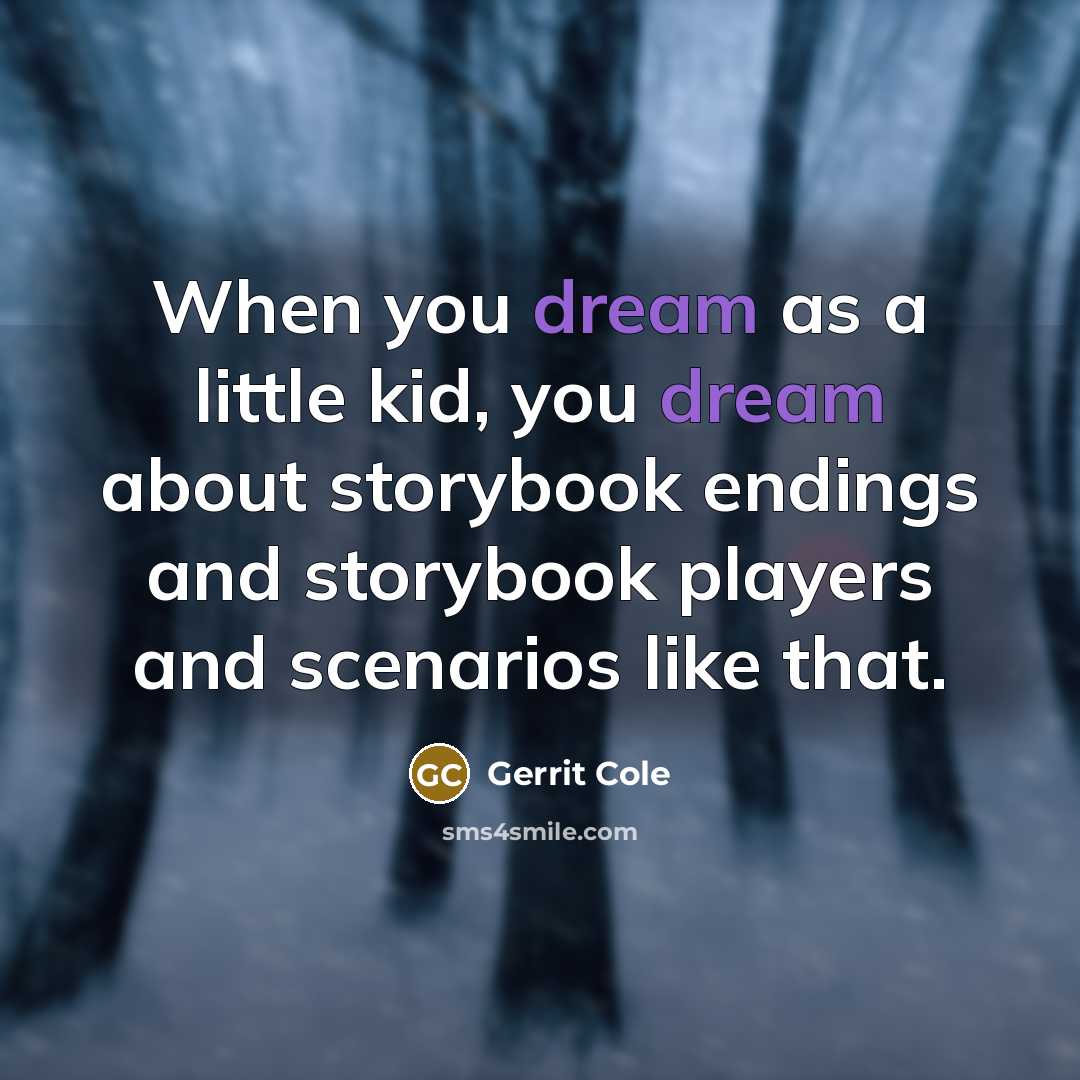 “When you dream as a little kid, you dream about…” quote by Gerrit Cole