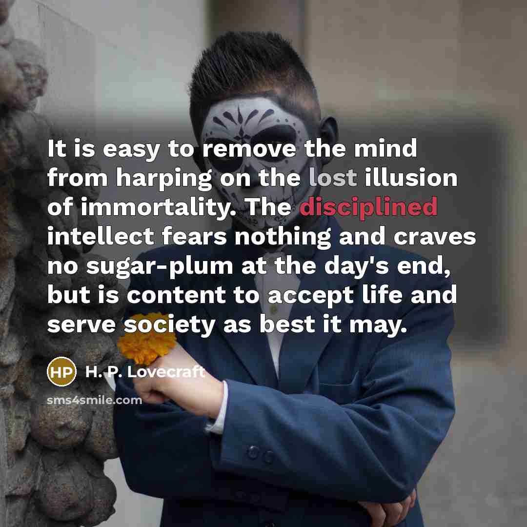 “It is easy to remove the mind from harping on…” quote by H. P. Lovecraft