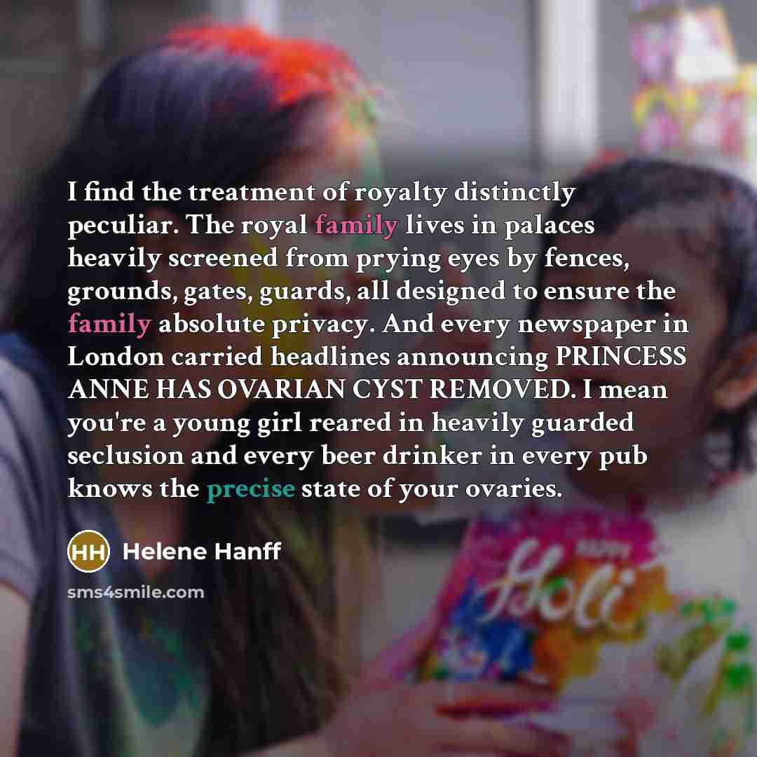 “I find the treatment of royalty distinctly peculiar. The royal…” quote by Helene Hanff