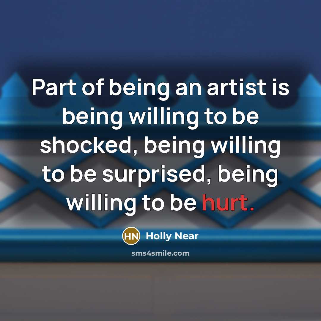 “Part of being an artist is being willing to be…” quote by Holly Near