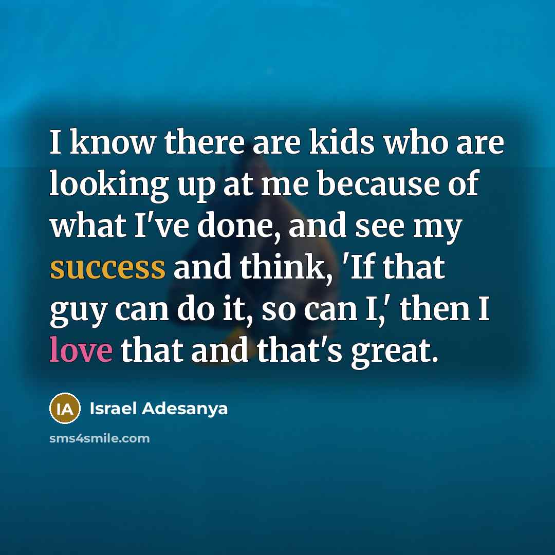 “I know there are kids who are looking up at…” quote by Israel Adesanya