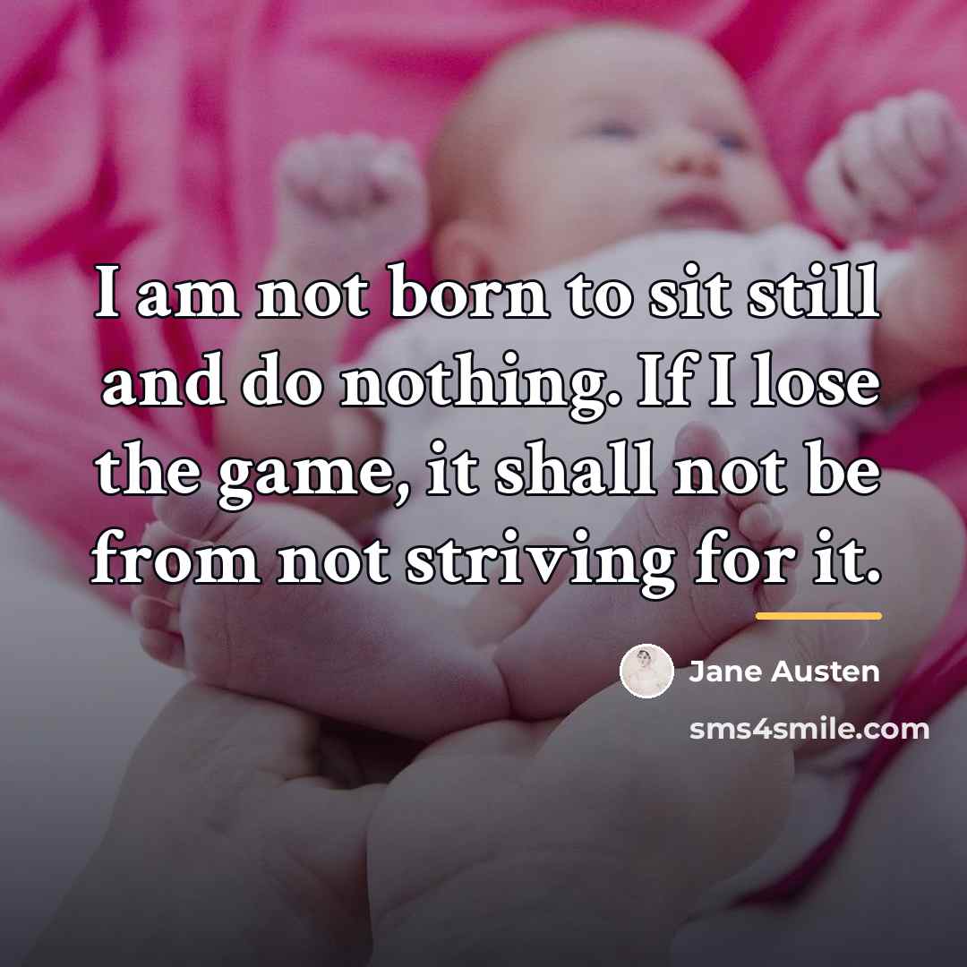 “I am not born to sit still and do nothing.…” quote by Jane Austen