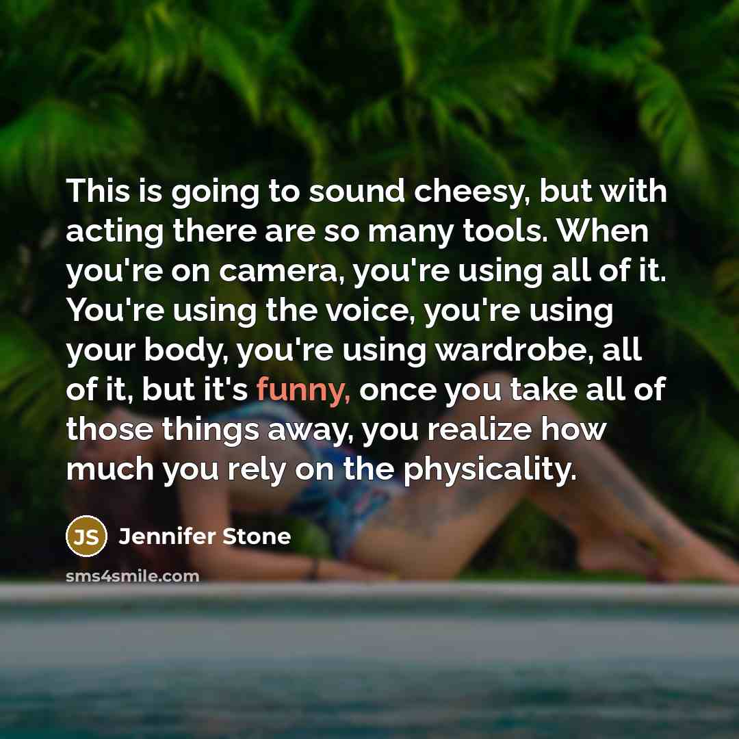 “This is going to sound cheesy, but with acting there…” quote by Jennifer Stone