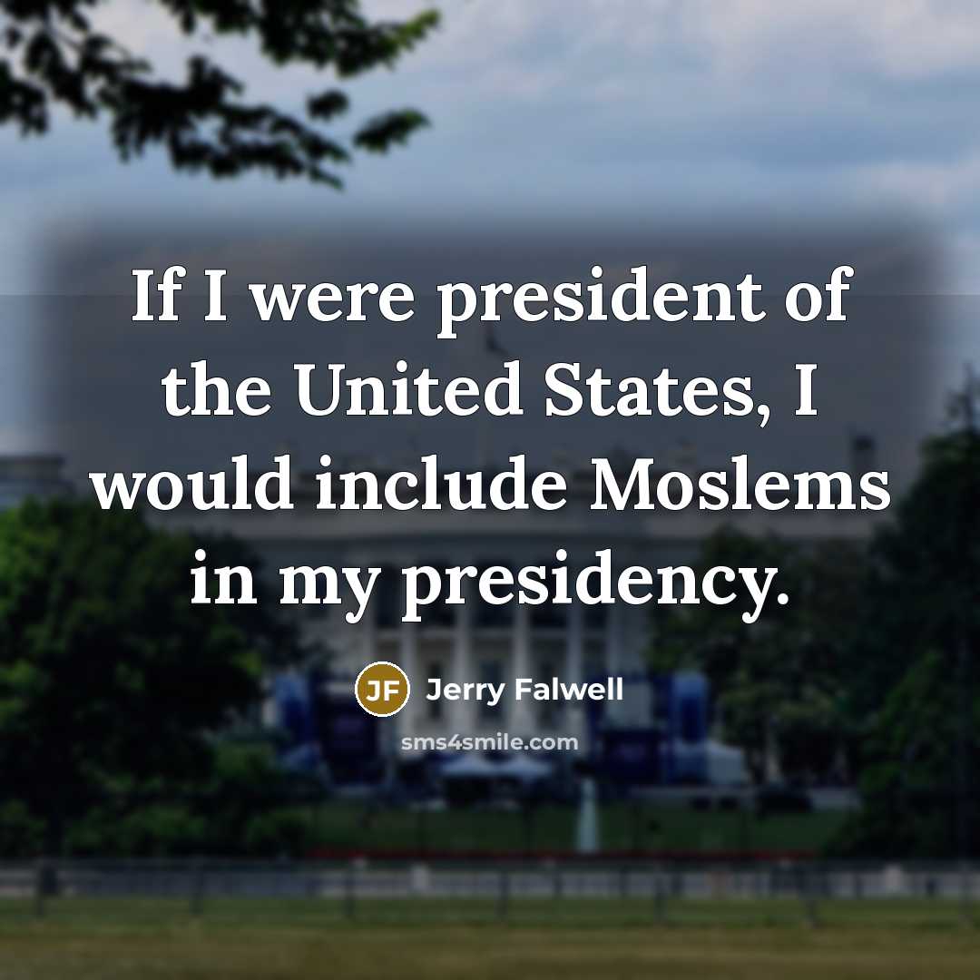 “If I were president of the United States, I would…” quote by Jerry Falwell