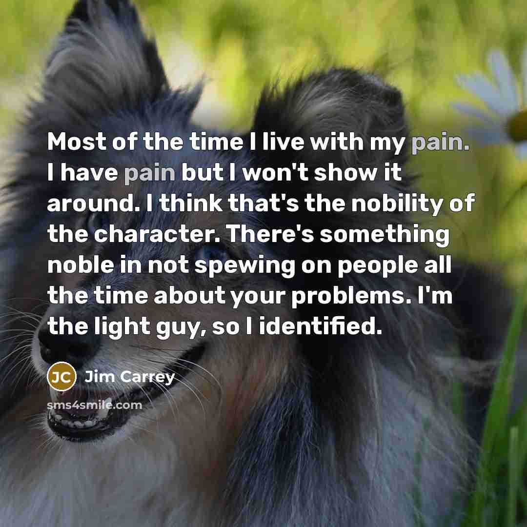 “Most of the time I live with my pain. I…” quote by Jim Carrey