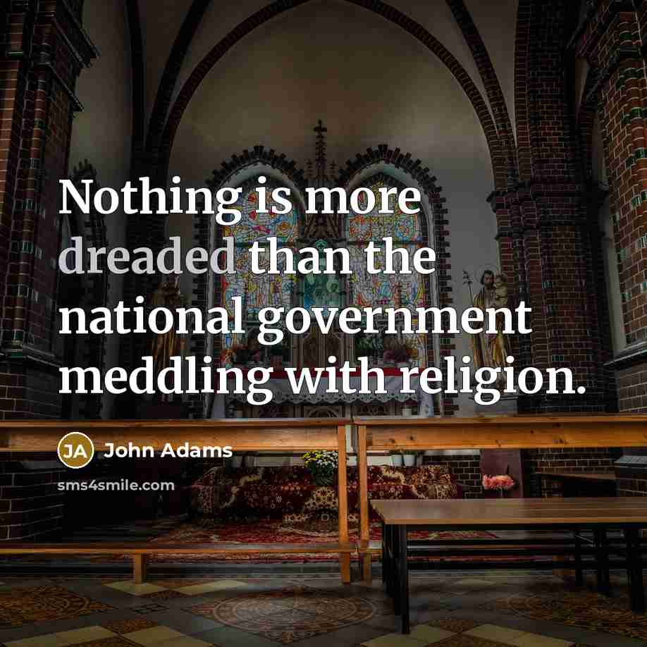 “Nothing is more dreaded than the national government meddling with…” quote by John Adams