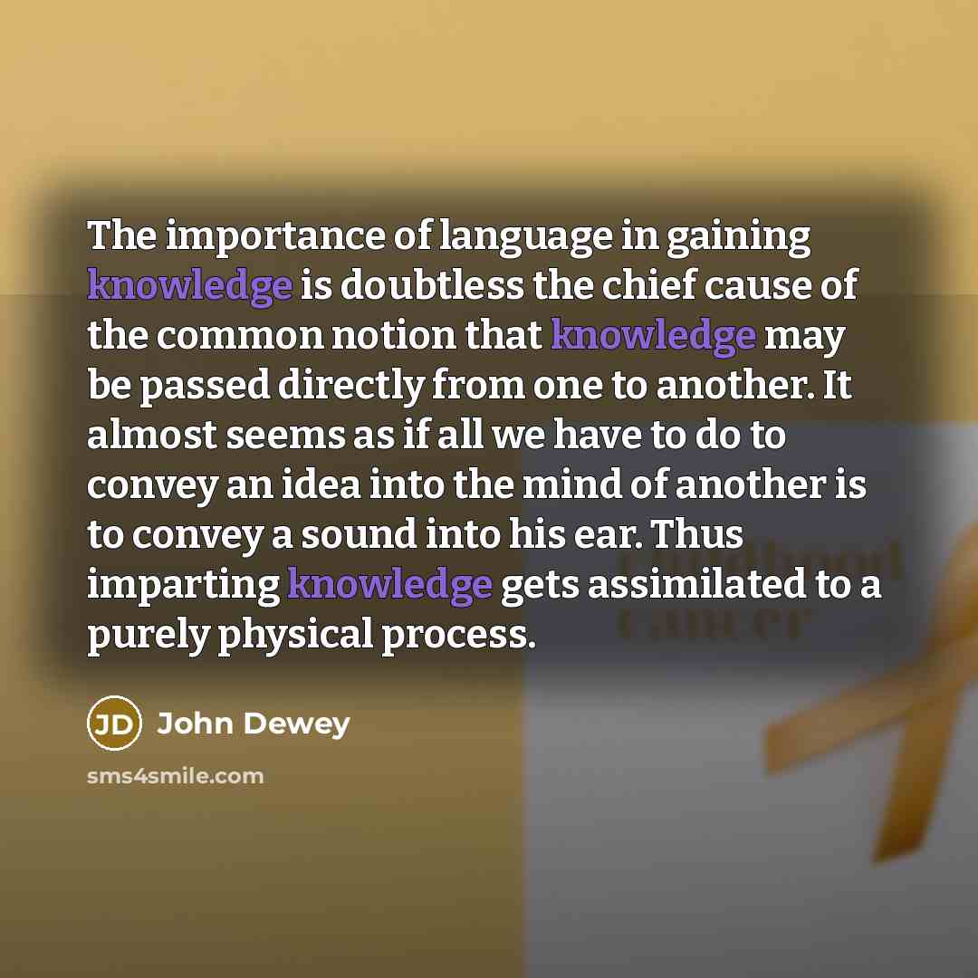 “The importance of language in gaining knowledge is doubtless the…” quote by John Dewey