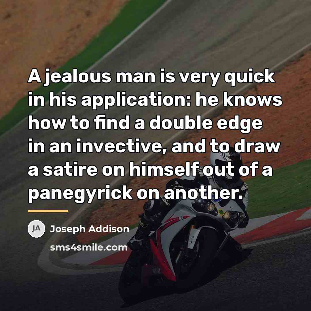 “A jealous man is very quick in his application: he…” quote by Joseph Addison