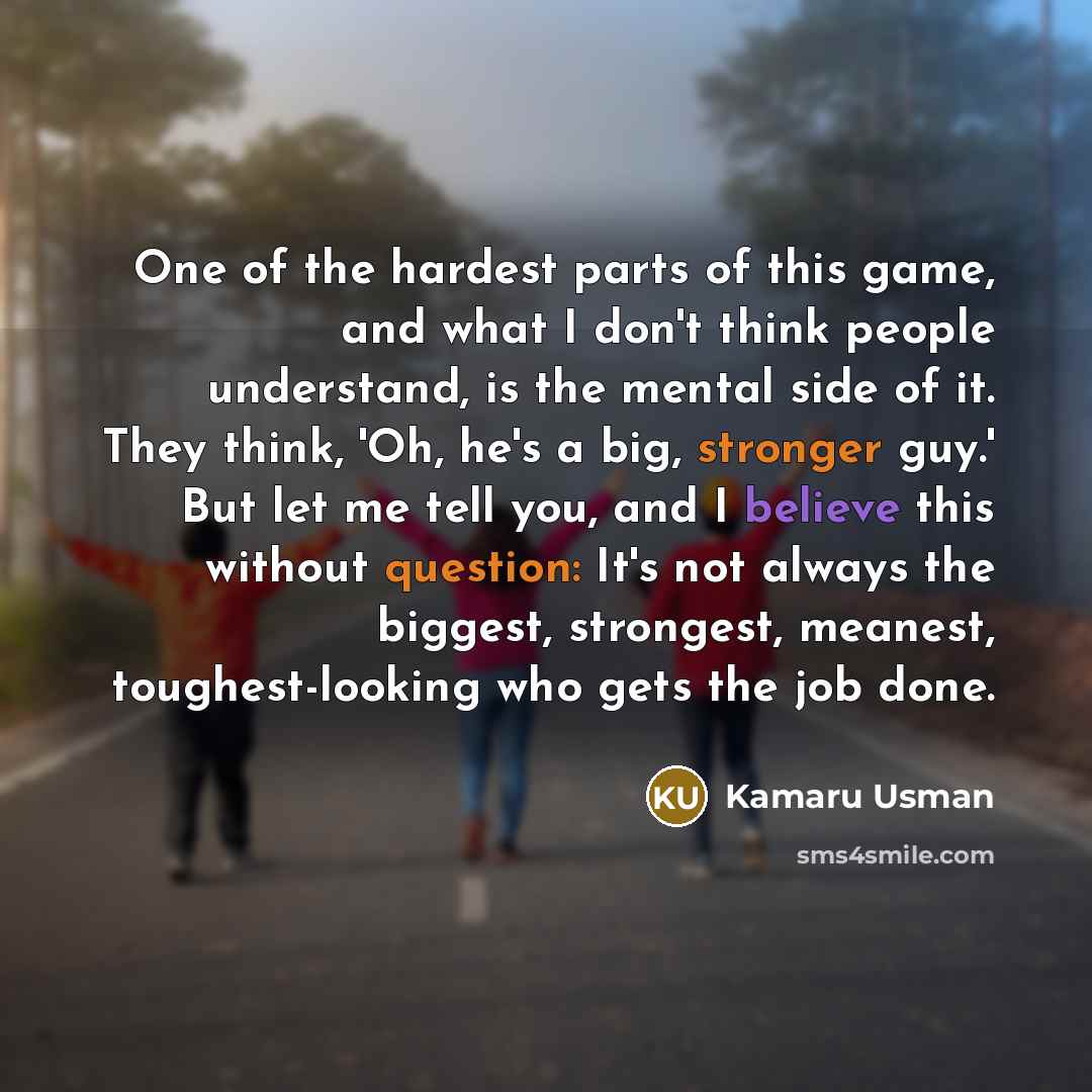 “One of the hardest parts of this game, and what…” quote by Kamaru Usman