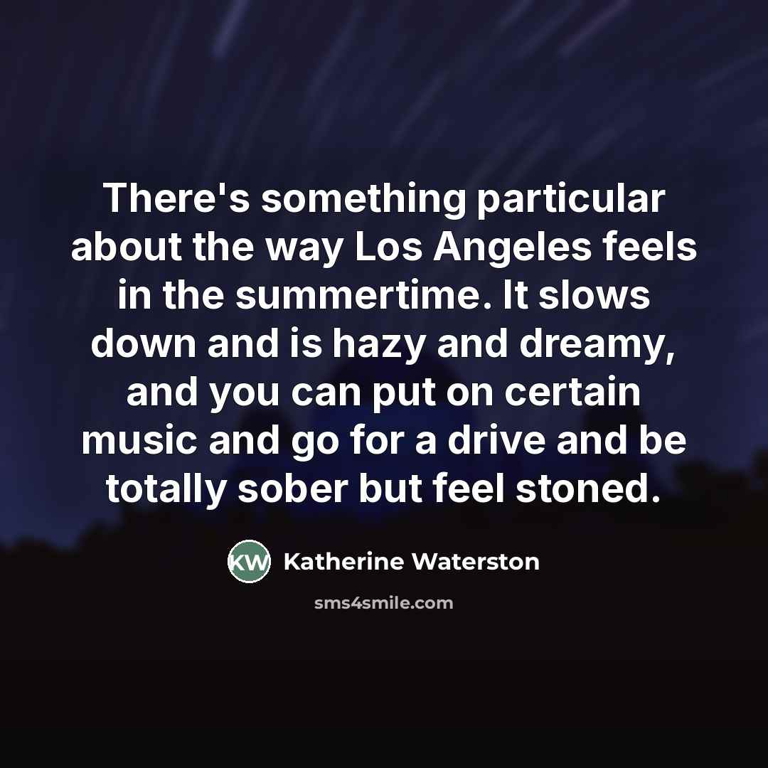 “There's something particular about the way Los Angeles feels in…” quote by Katherine Waterston