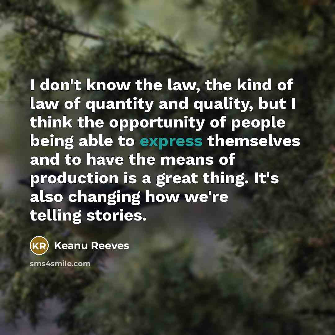 “I don't know the law, the kind of law of…” quote by Keanu Reeves