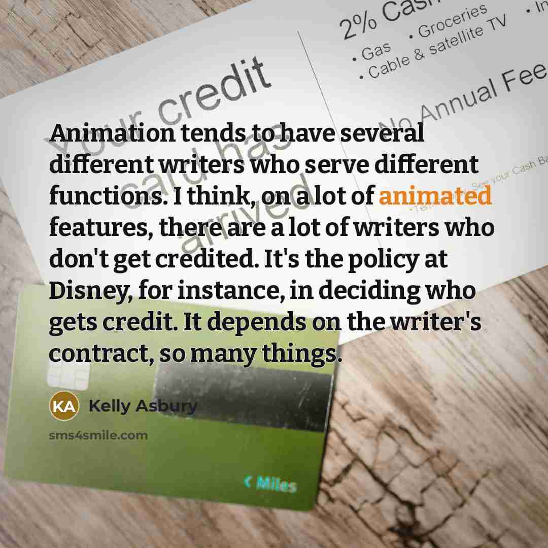 “Animation tends to have several different writers who serve different…” quote by Kelly Asbury