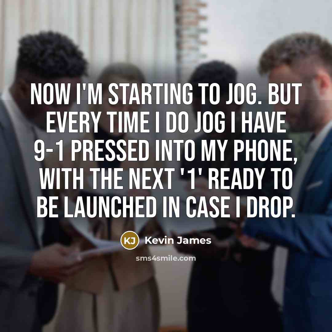 “Now I'm starting to jog. But every time I do…” quote by Kevin James