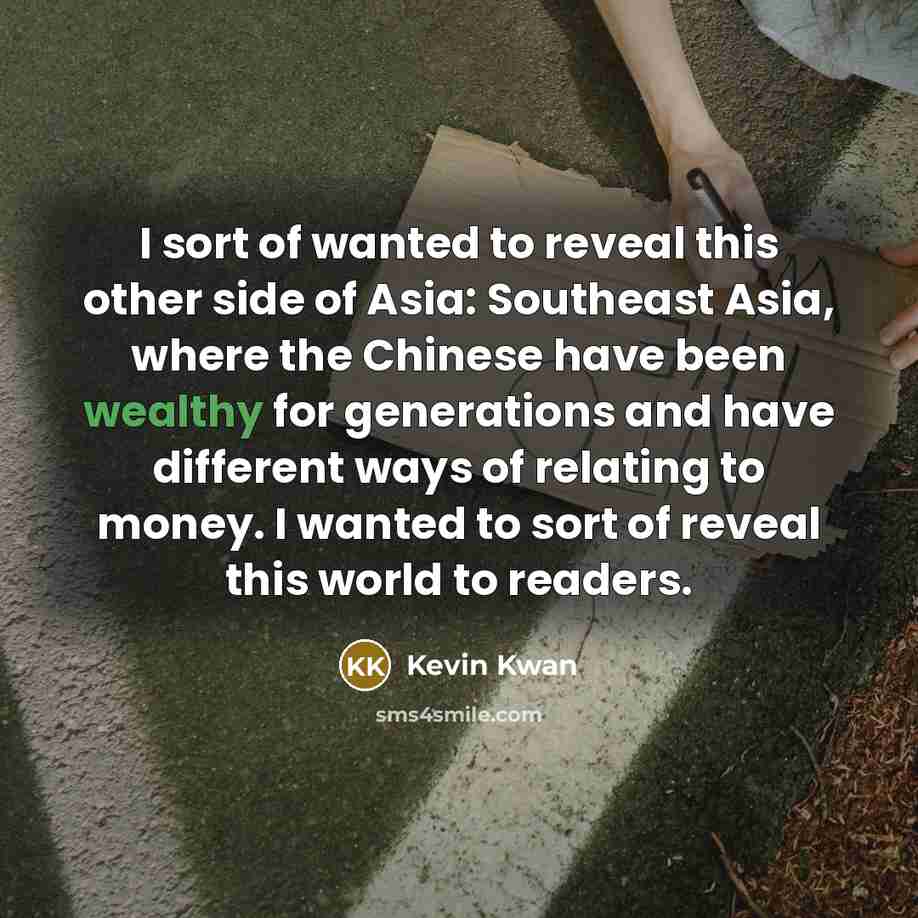 “I sort of wanted to reveal this other side of…” quote by Kevin Kwan