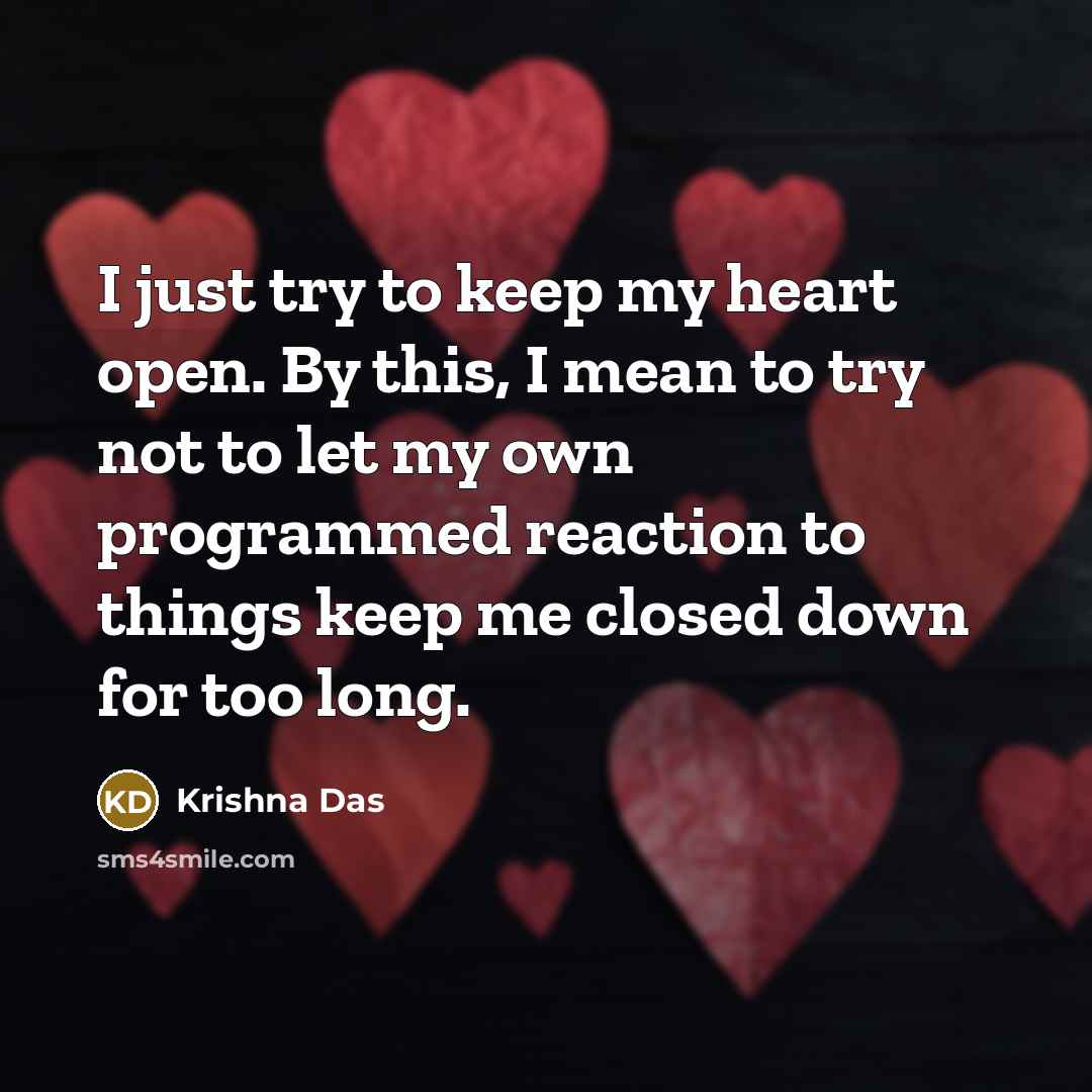 “I just try to keep my heart open. By this,…” quote by Krishna Das