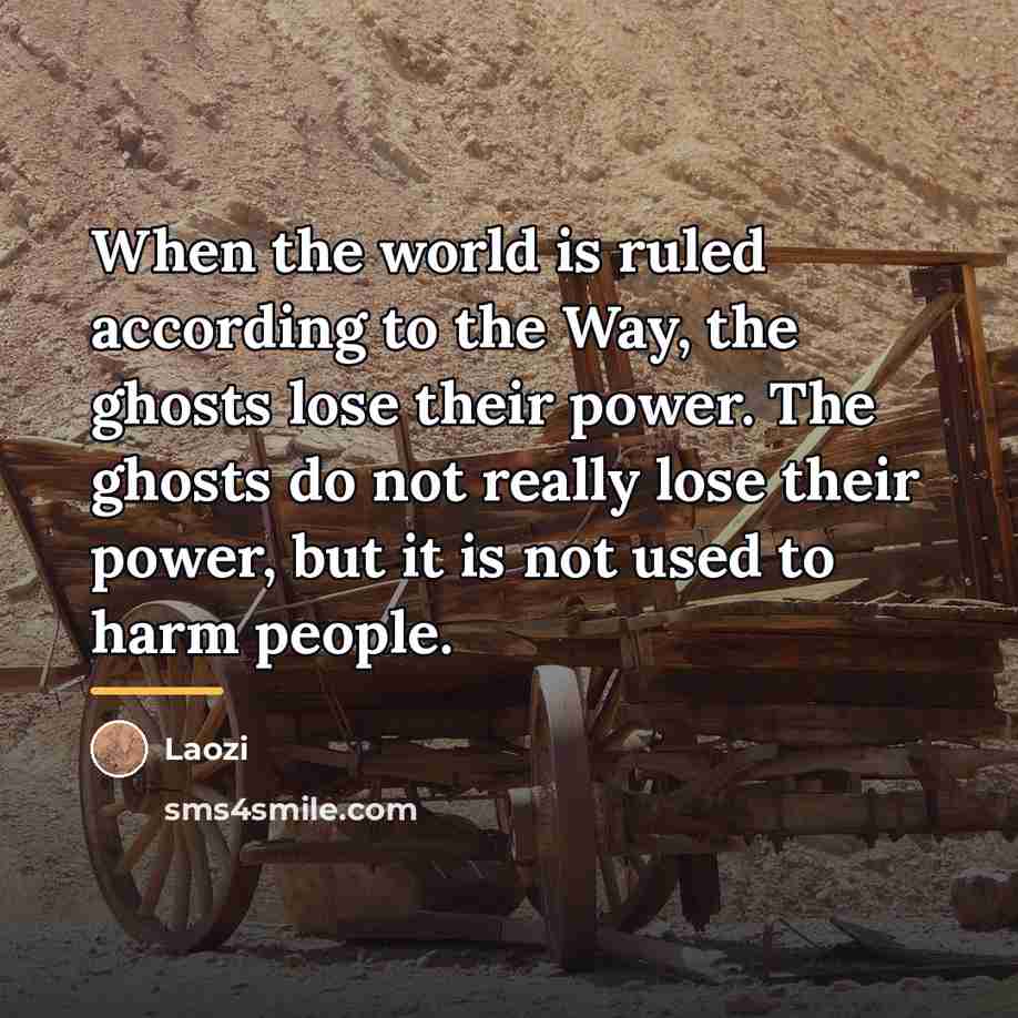 “When the world is ruled according to the Way, the…” quote by Laozi