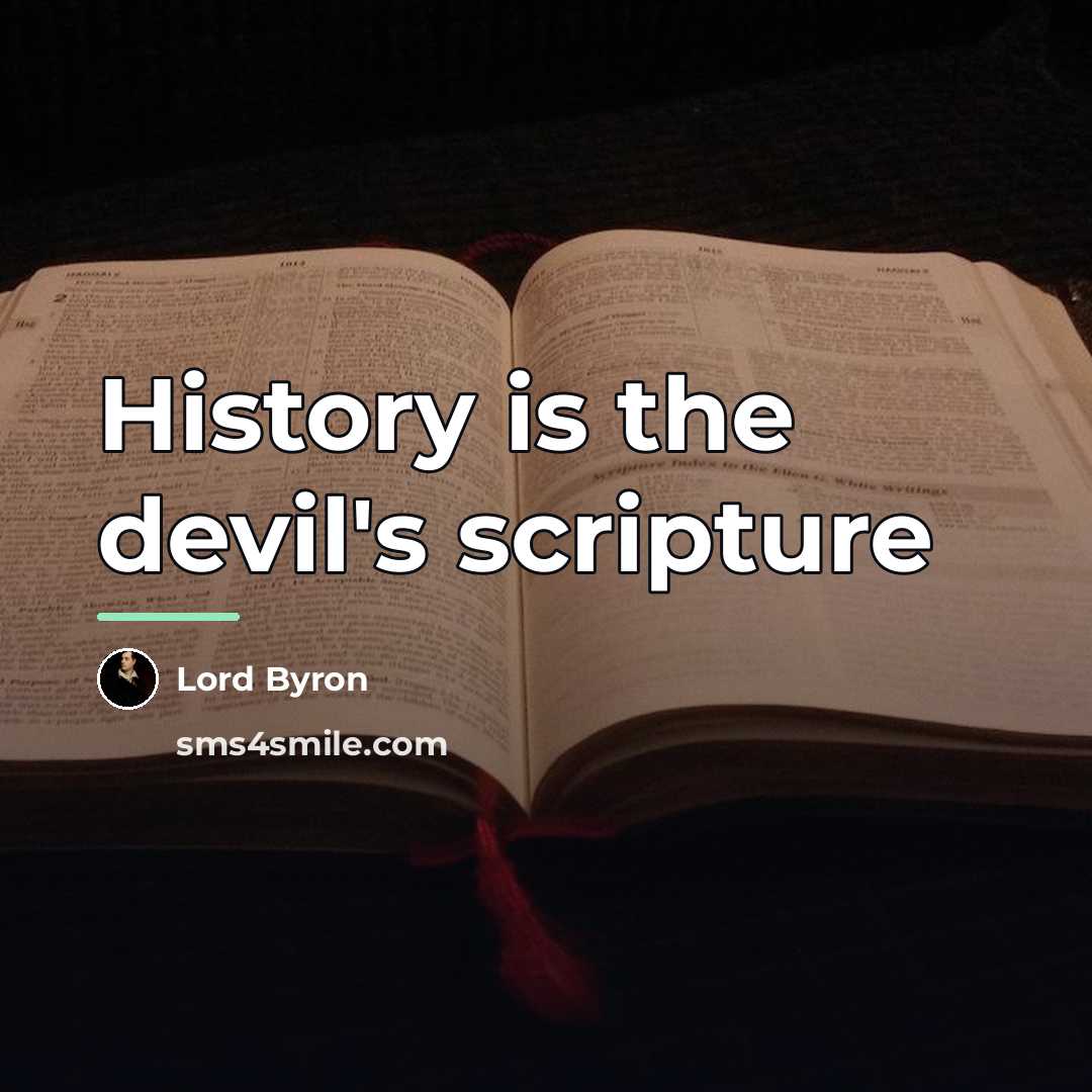 “History is the devil's scripture…” quote by Lord Byron