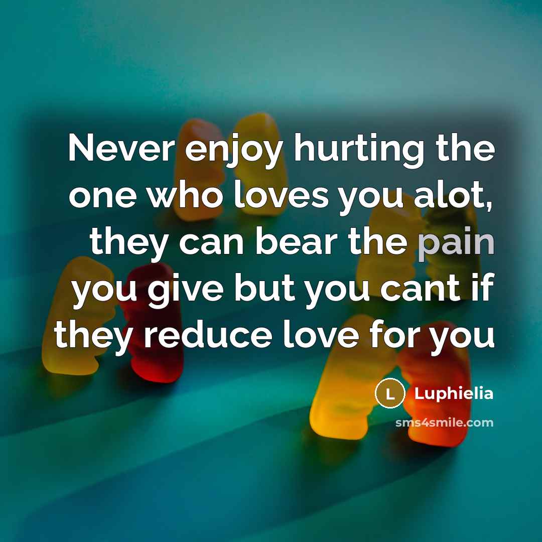 “Never enjoy hurting the one who loves you alot, they…” quote by Luphielia