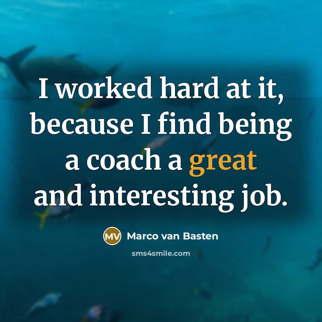 “I worked hard at it, because I find being a…” quote by Marco van Basten