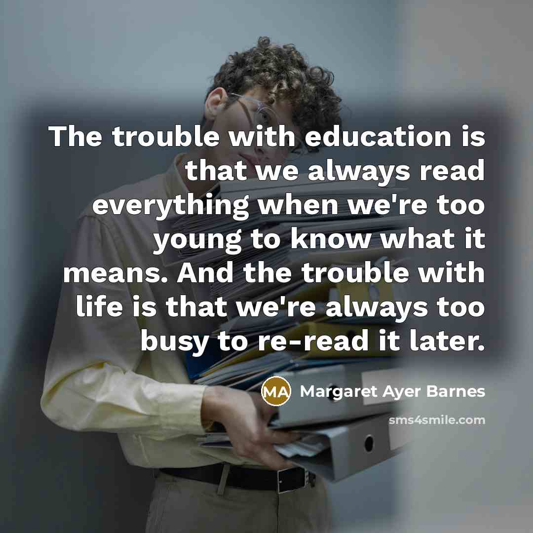 “The trouble with education is that we always read everything…” quote by Margaret Ayer Barnes