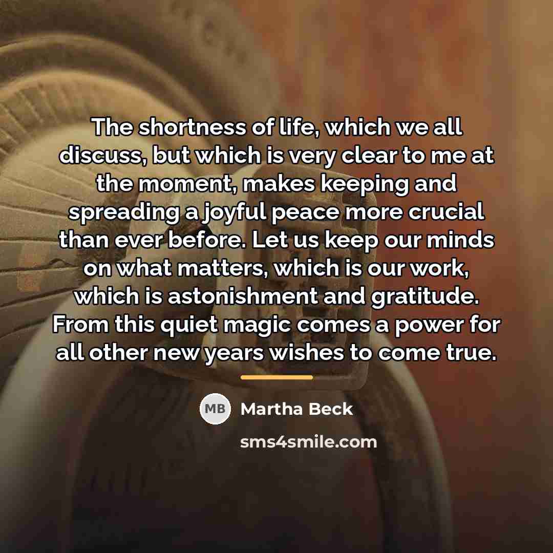 “The shortness of life, which we all discuss, but which…” quote by Martha Beck