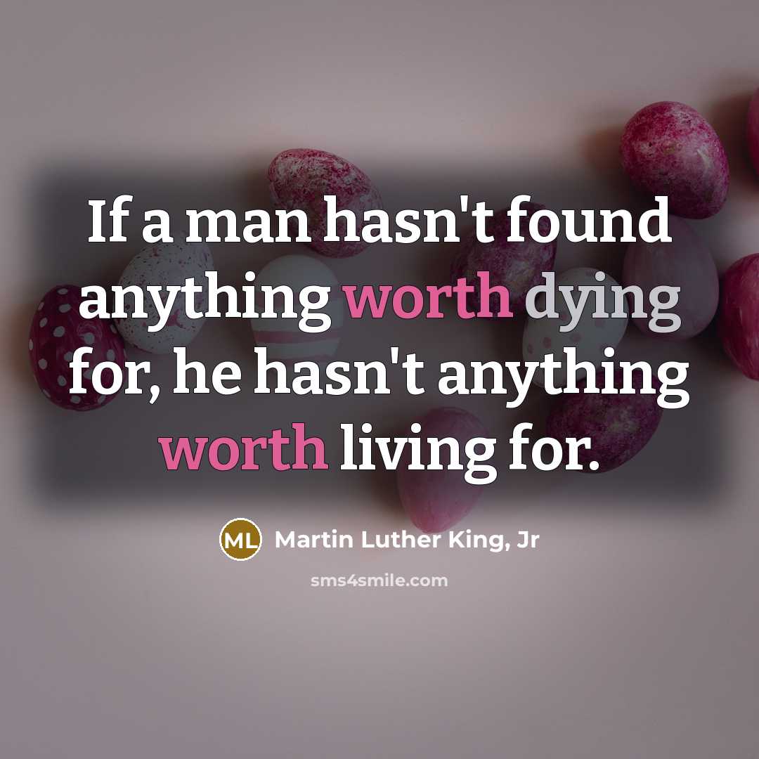 “If a man hasn't found anything worth dying for, he…” quote by Martin Luther King, Jr