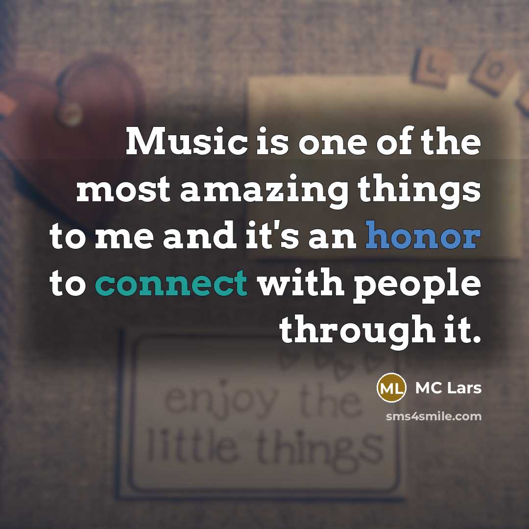 “Music is one of the most amazing things to me…” quote by MC Lars