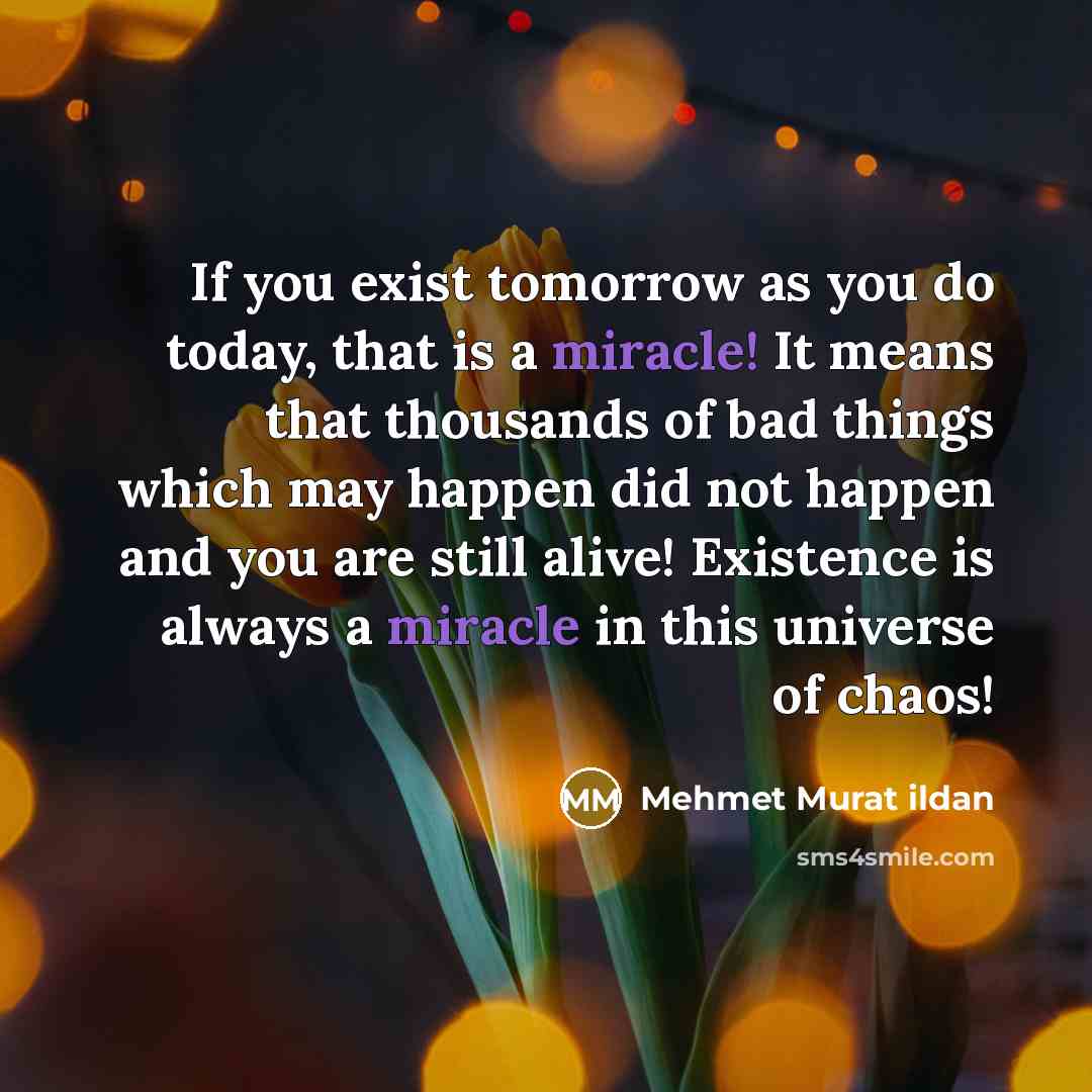 “If you exist tomorrow as you do today, that is…” quote by Mehmet Murat Ildan
