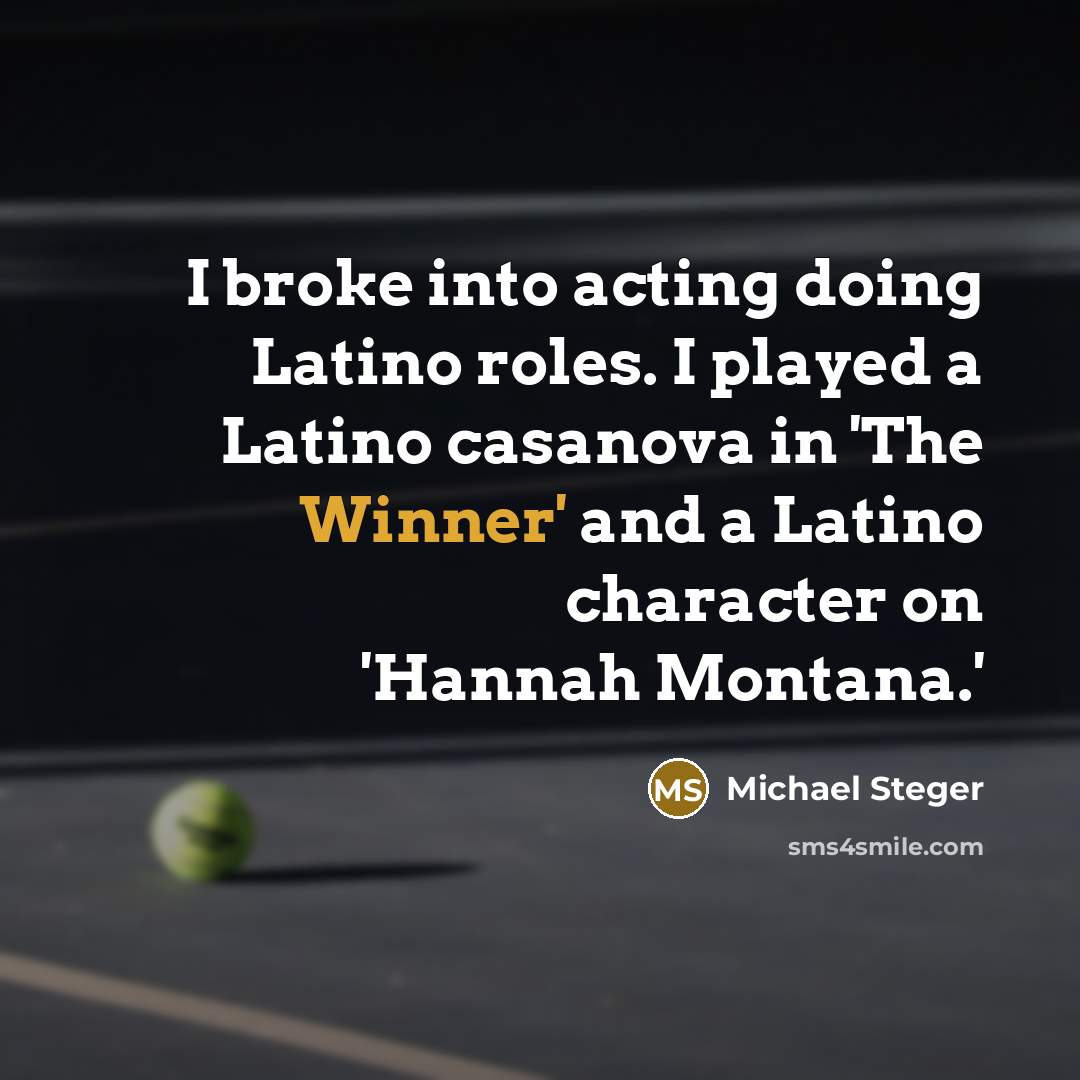 “I broke into acting doing Latino roles. I played a…” quote by Michael Steger