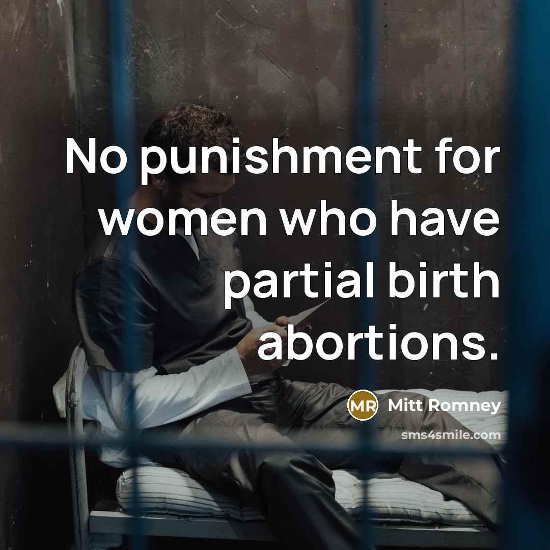 “No punishment for women who have partial birth abortions.…” quote by Mitt Romney