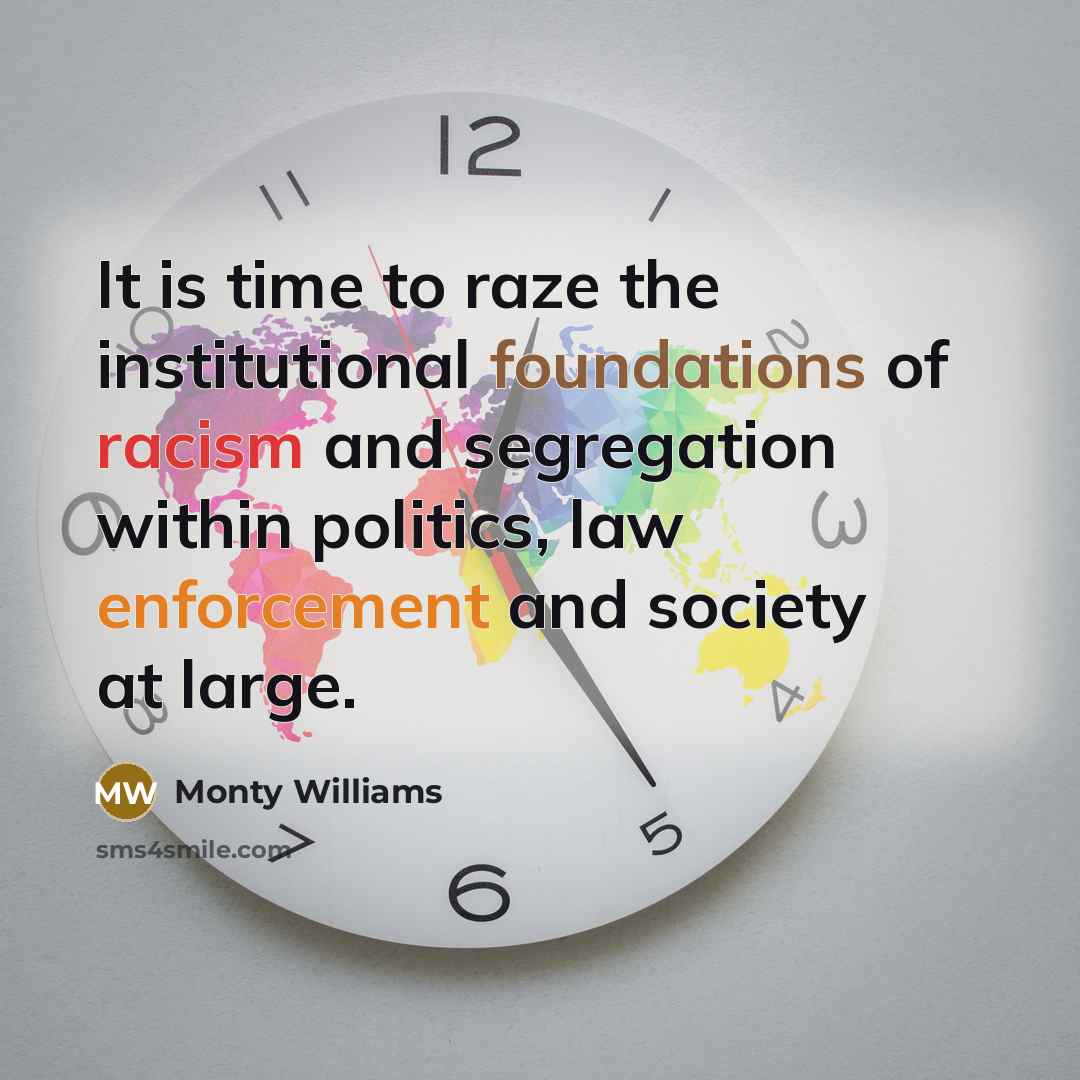 “It is time to raze the institutional foundations of racism…” quote by Monty Williams