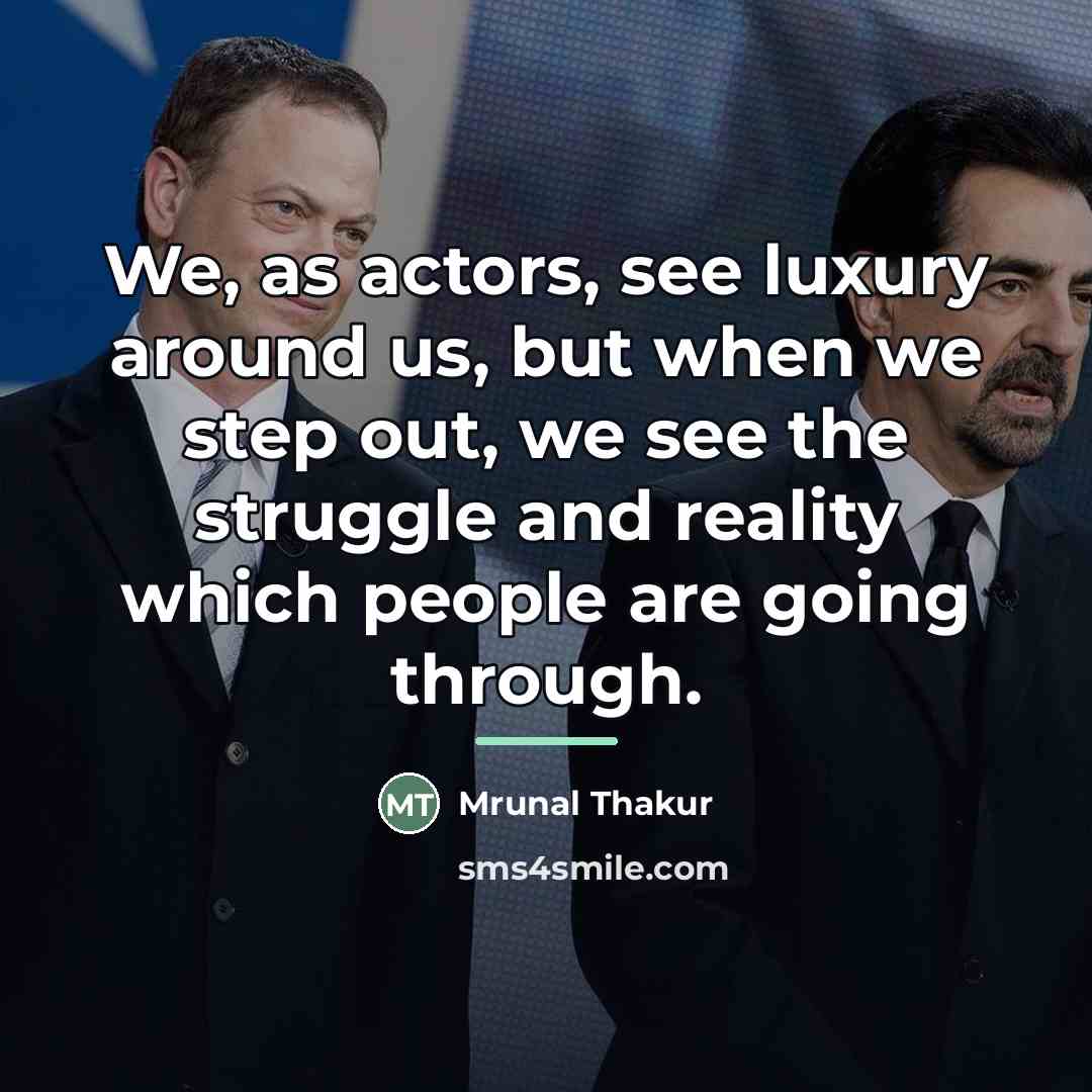 “We, as actors, see luxury around us, but when we…” quote by Mrunal Thakur