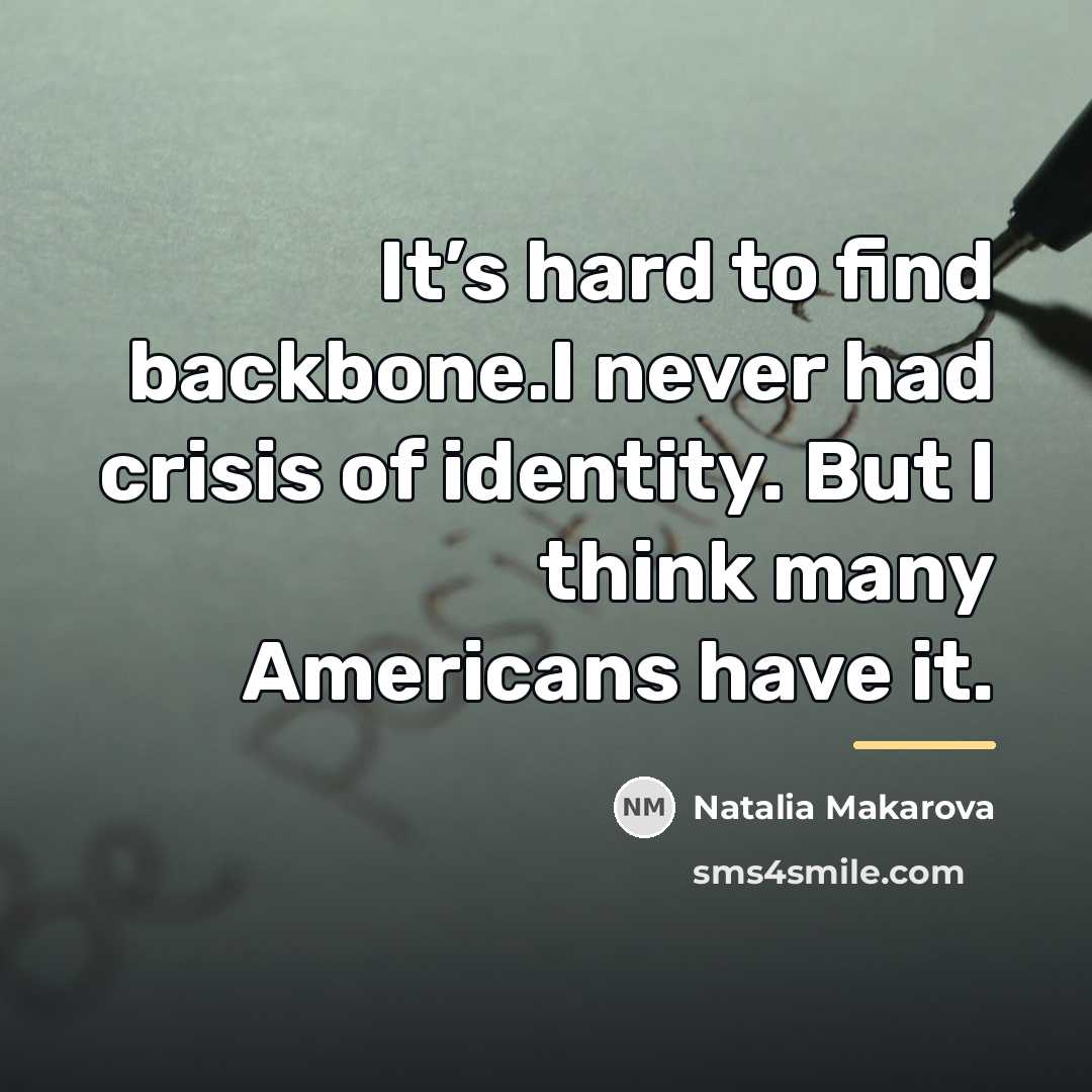 “It’s hard to find backbone.I never had crisis of identity.…” quote by Natalia Makarova