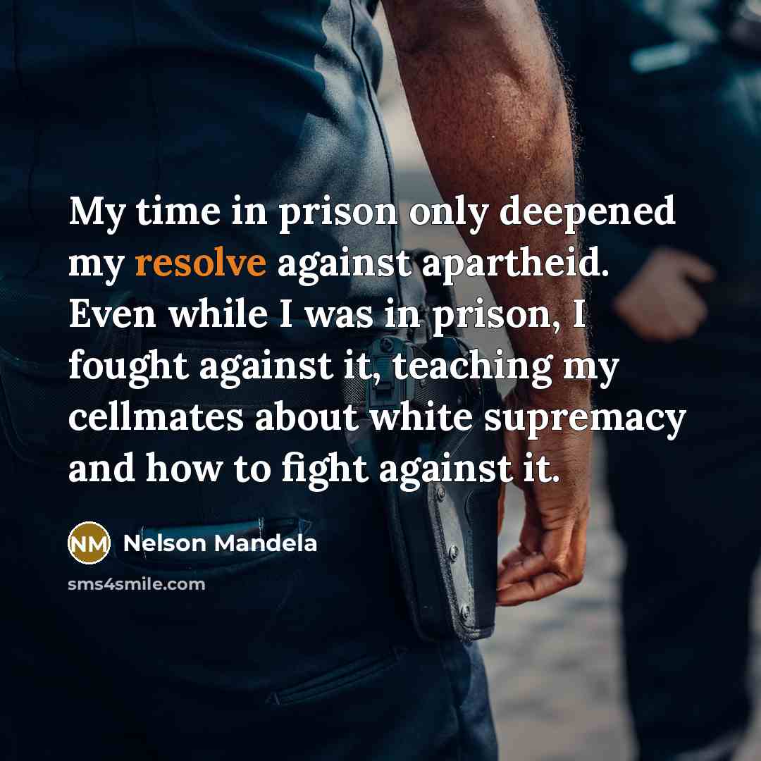 “My time in prison only deepened my resolve against apartheid.…” quote by Nelson Mandela