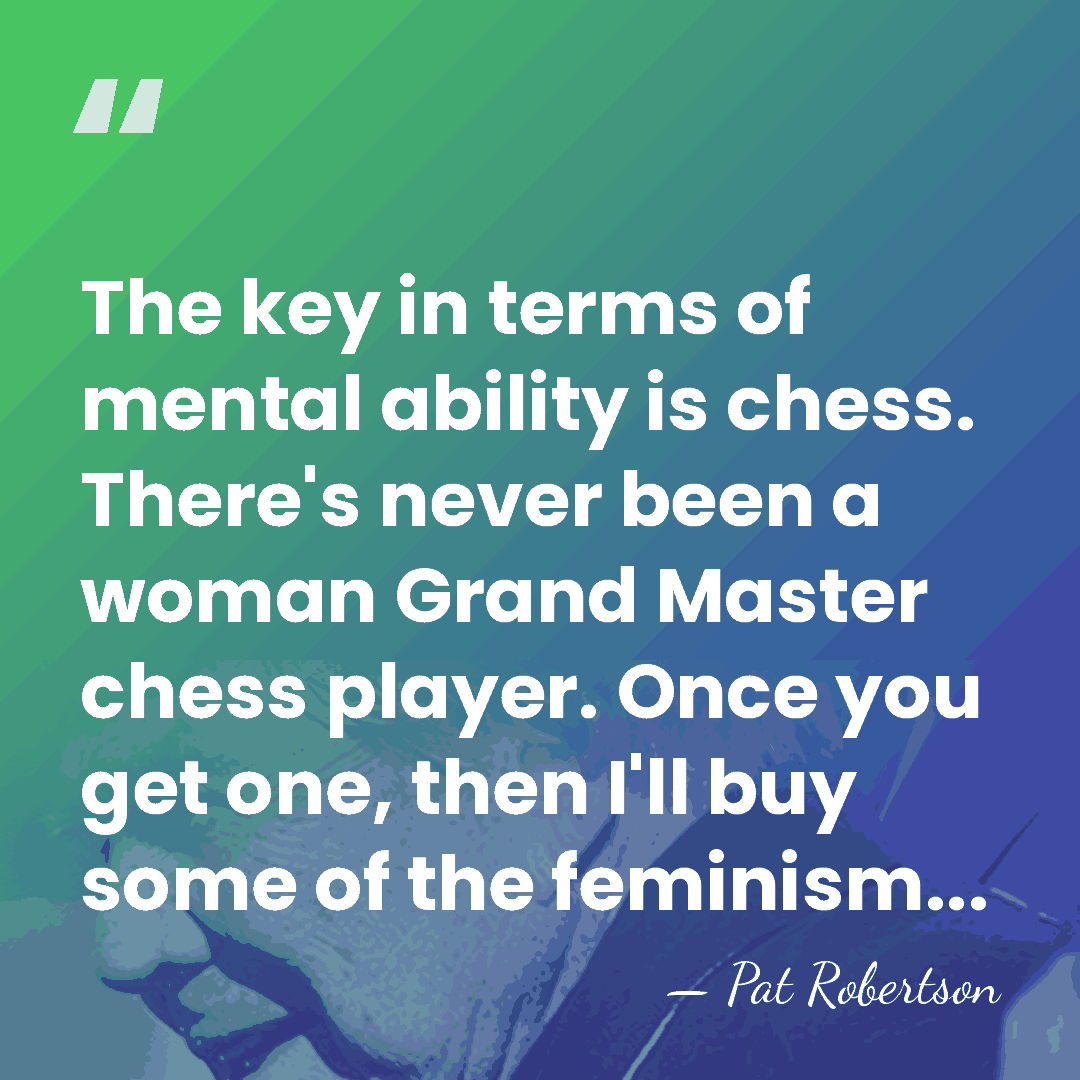 The key in terms of mental ability is chess. There's never been&hellip; - Pat Robertson