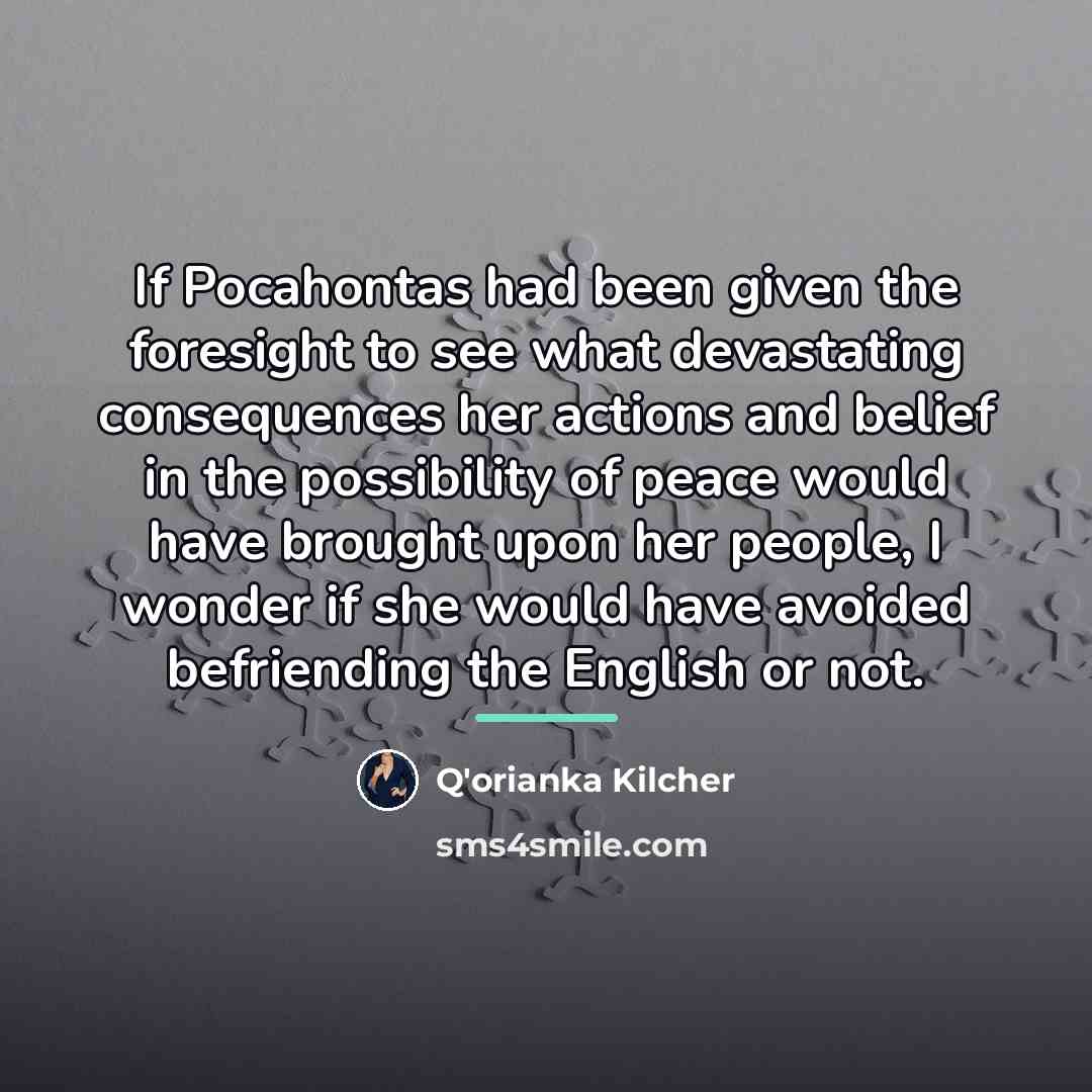 “If Pocahontas had been given the foresight to see what…” quote by Q'orianka Kilcher