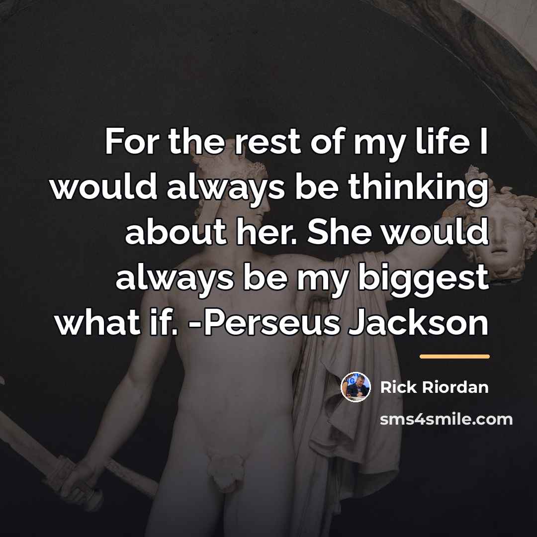 “For the rest of my life I would always be…” quote by Rick Riordan