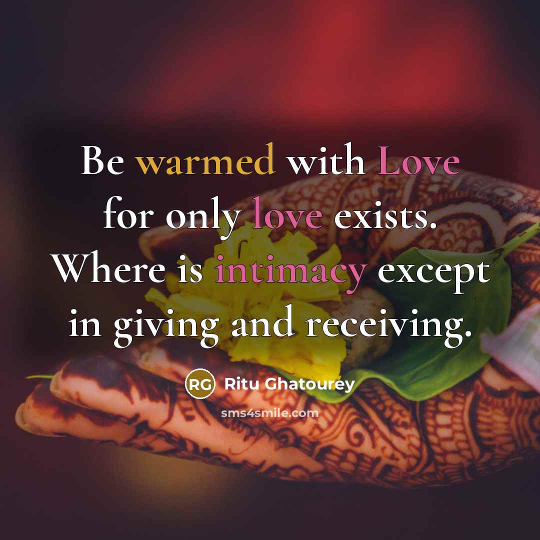 “Be warmed with Love for only love exists. Where is…” quote by Ritu Ghatourey