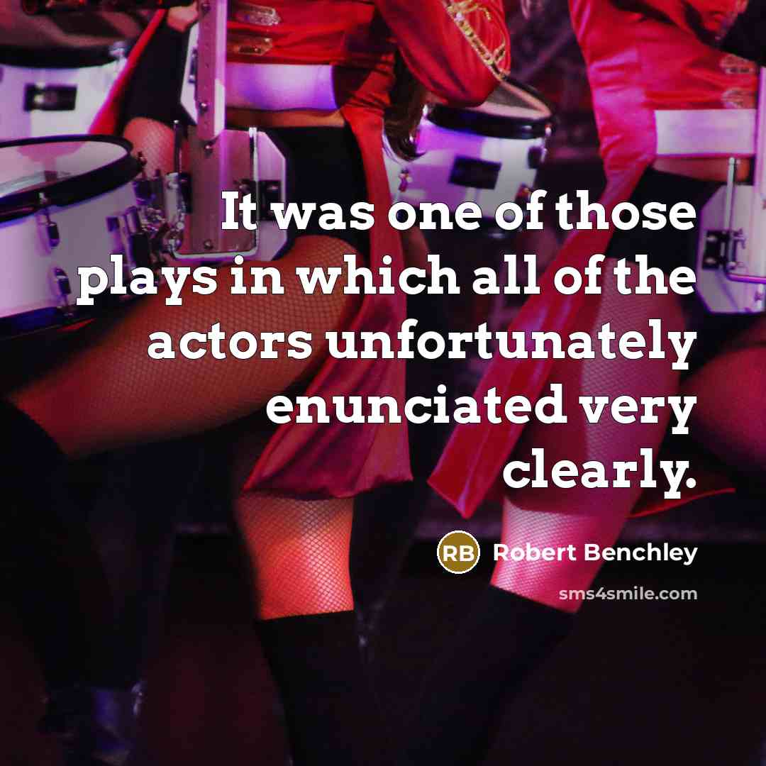 “It was one of those plays in which all of…” quote by Robert Benchley