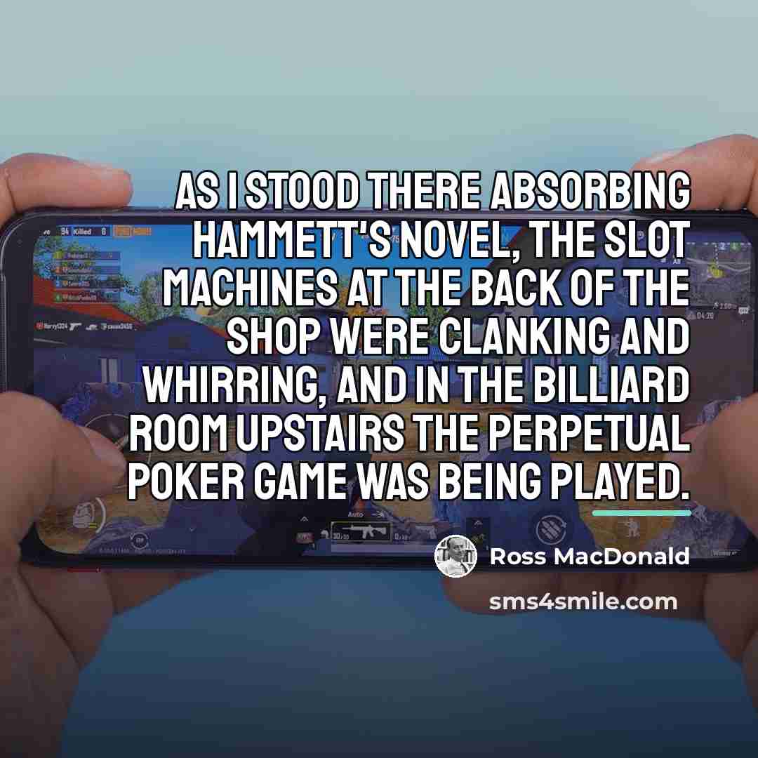 “As I stood there absorbing Hammett's novel, the slot machines…” quote by Ross MacDonald