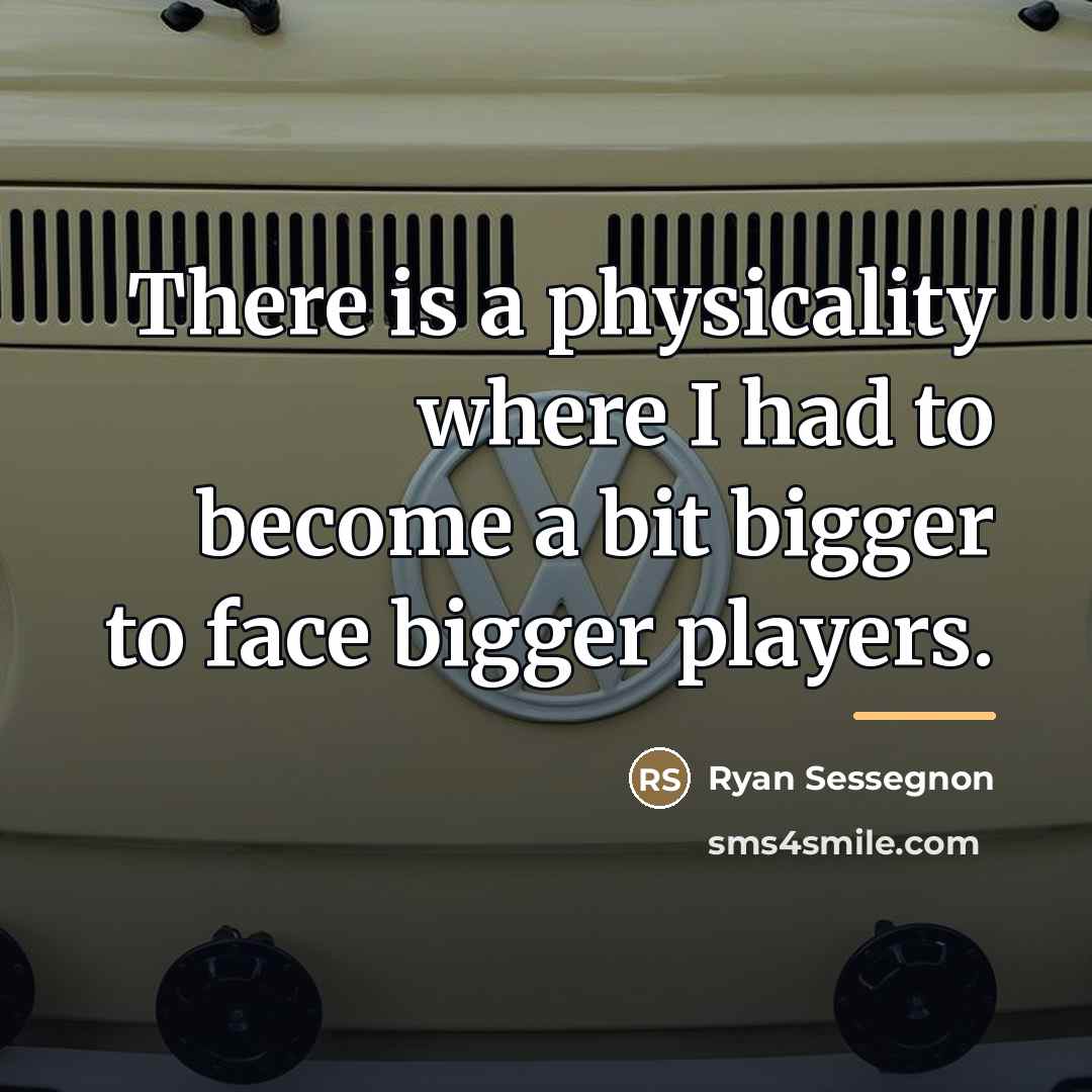 “There is a physicality where I had to become a…” quote by Ryan Sessegnon