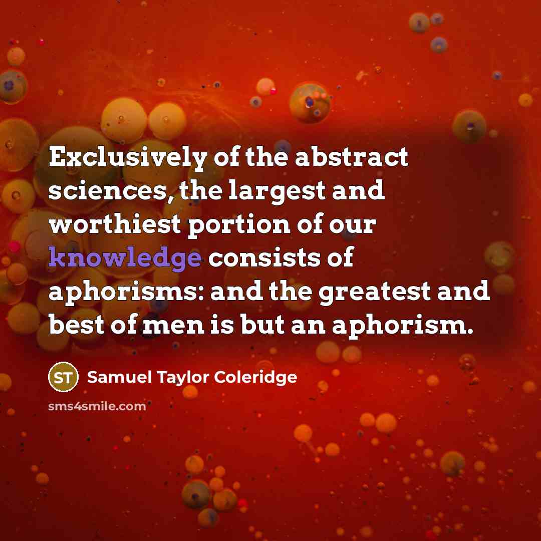 “Exclusively of the abstract sciences, the largest and worthiest portion…” quote by Samuel Taylor Coleridge