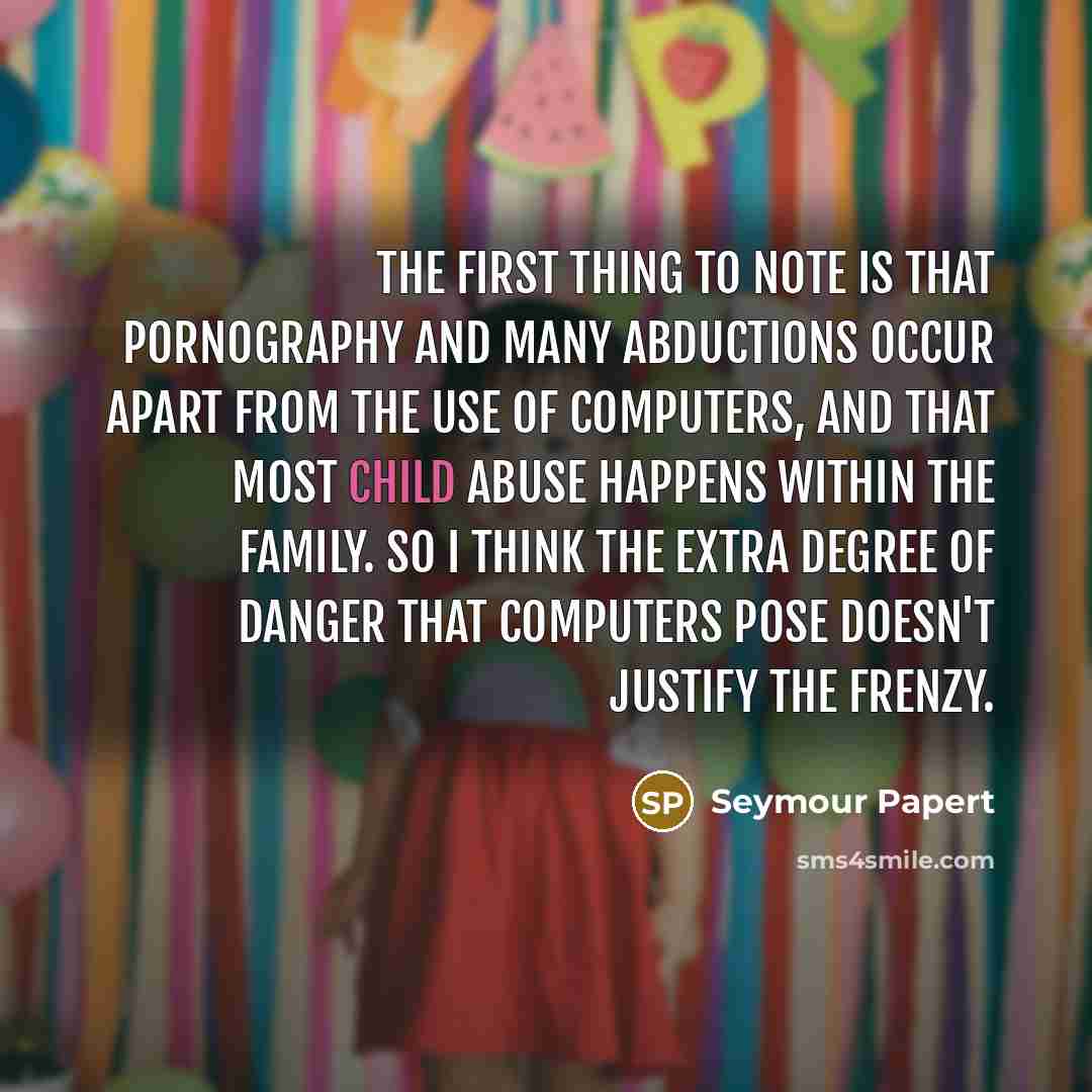 “The first thing to note is that pornography and many…” quote by Seymour Papert
