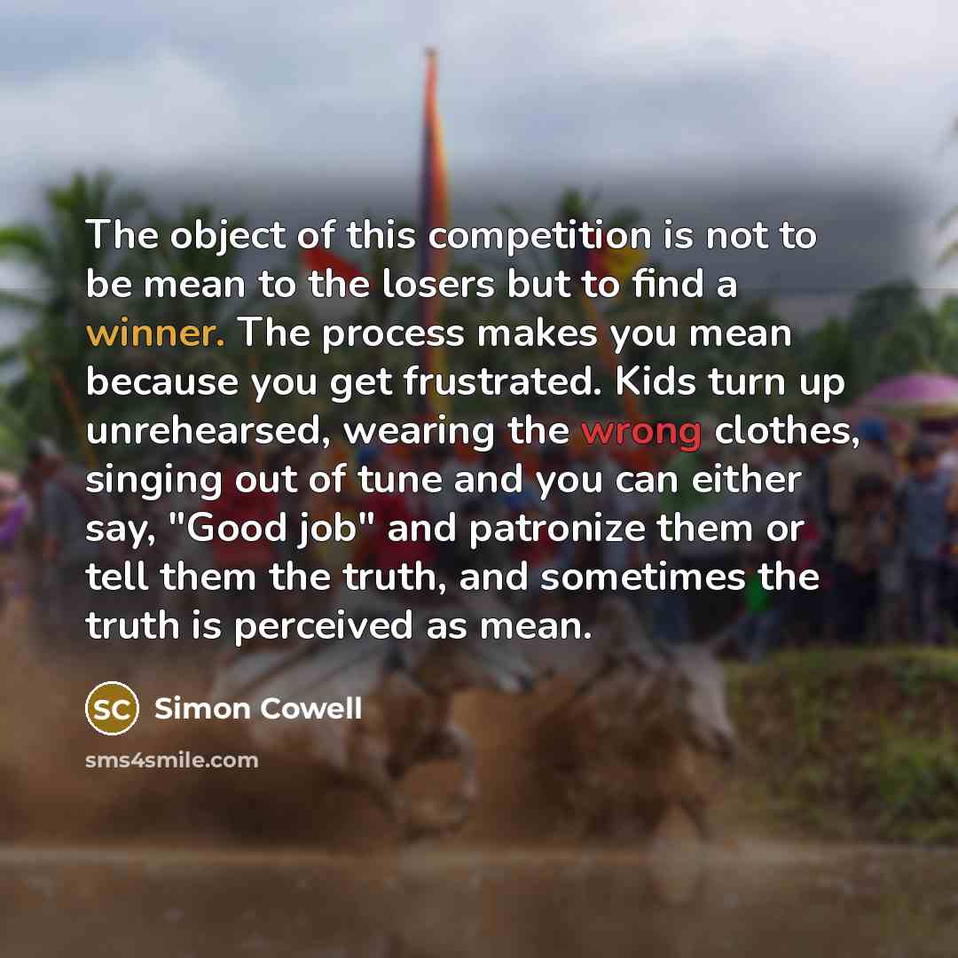 “The object of this competition is not to be mean…” quote by Simon Cowell
