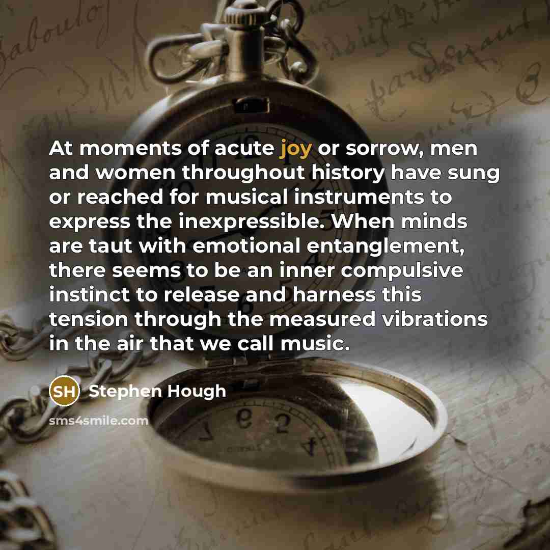 “At moments of acute joy or sorrow, men and women…” quote by Stephen Hough