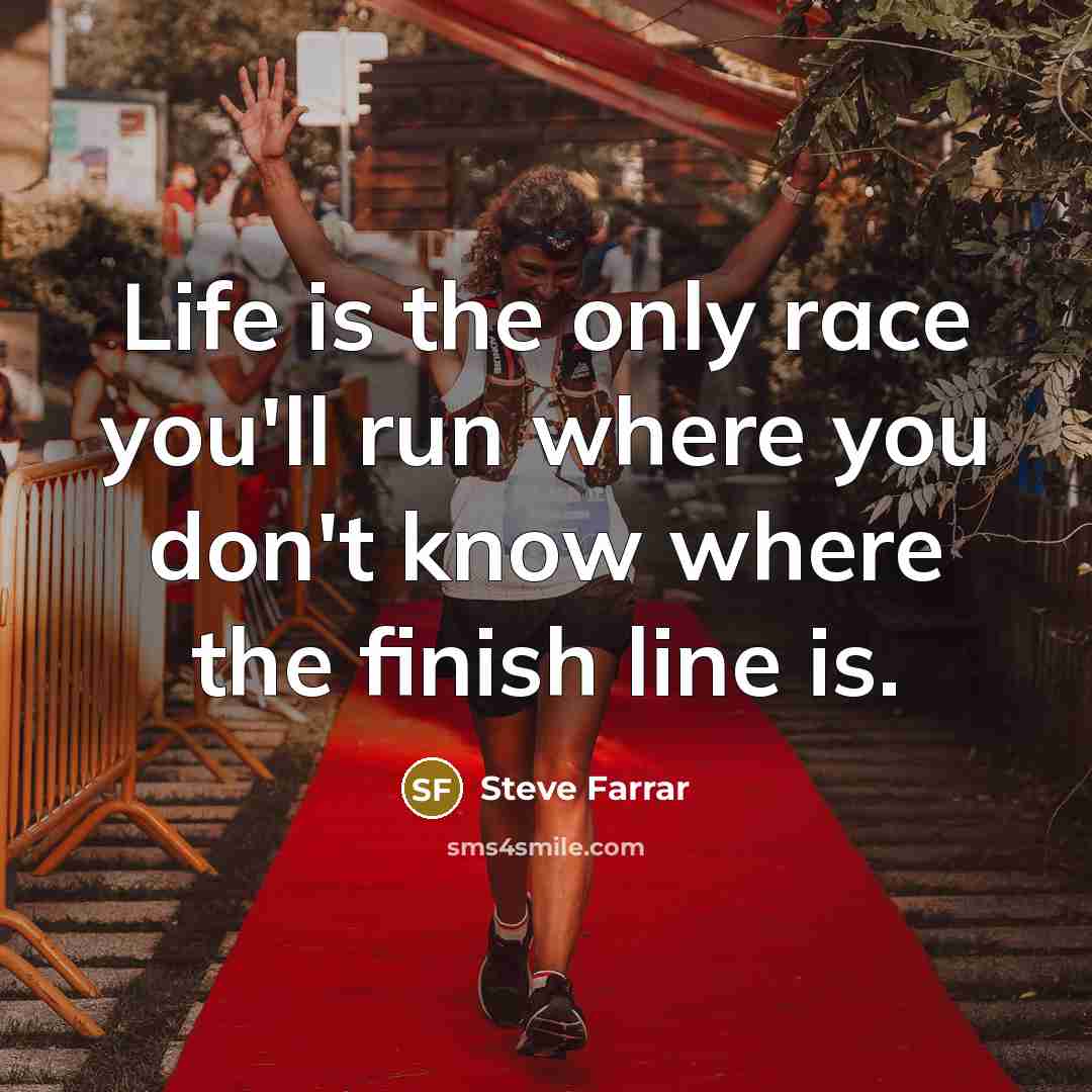 “Life is the only race you'll run where you don't…” quote by Steve Farrar