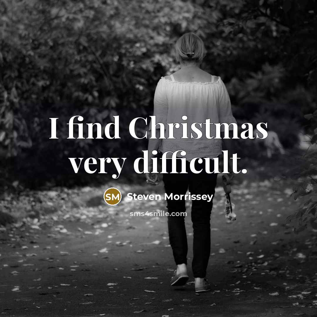 “I find Christmas very difficult.…” quote by Steven Morrissey