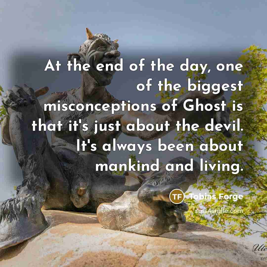 “At the end of the day, one of the biggest…” quote by Tobias Forge