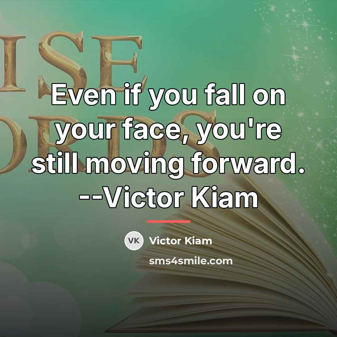 “Even if you fall on your face, you're still moving…” quote by Victor Kiam